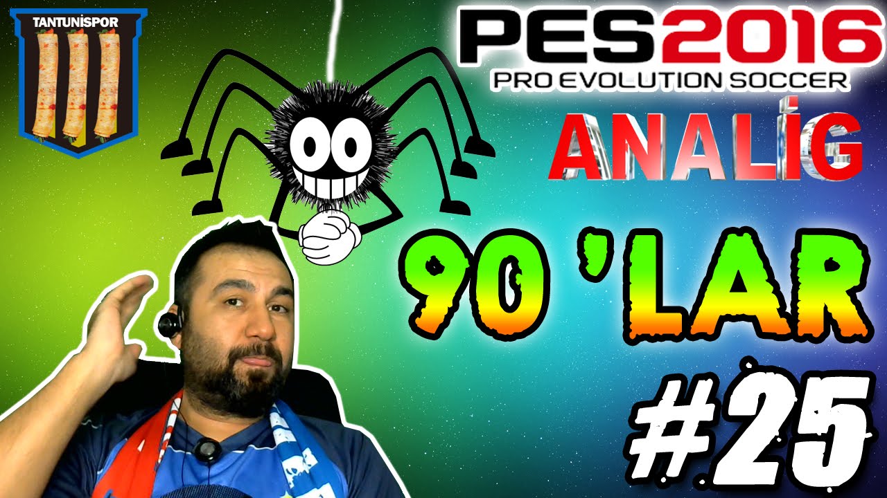 TANTUNİSPOR ile PES 2016 ANALİG #25 | 90'LAR?