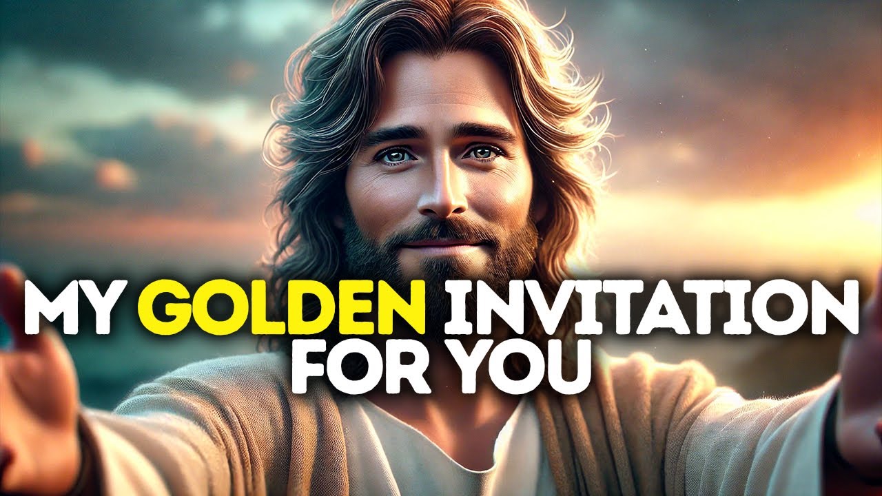 GOD SAYS: MY GOLDEN INVITATION FOR YOU | God Message Today | Gods Message Now | God's Message Now