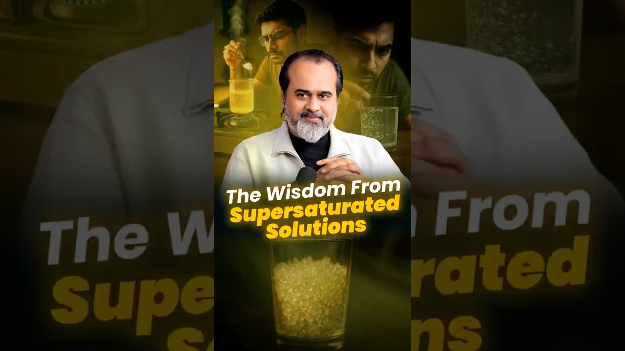 The Wisdom from Supersaturated Solutions! || Acharya Prashant