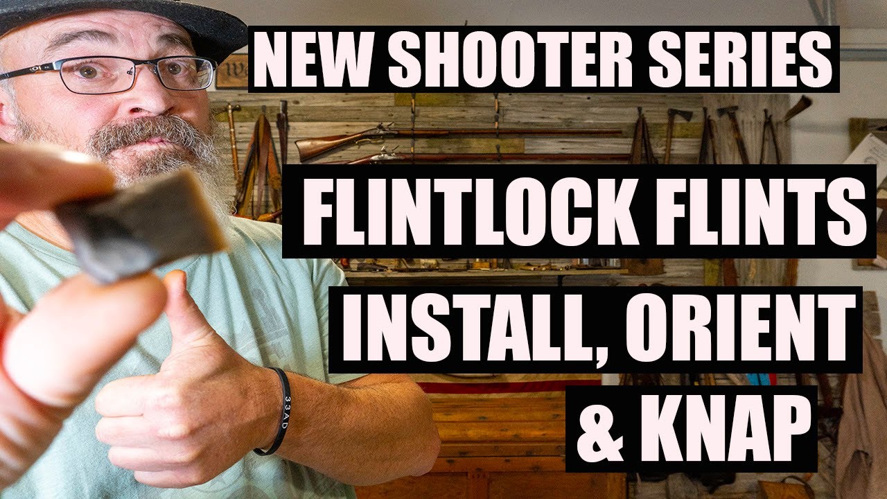 INSTALLING, ORIENTING, AND KNAPPING THE FLINT IN YOUR FLINTLOCK