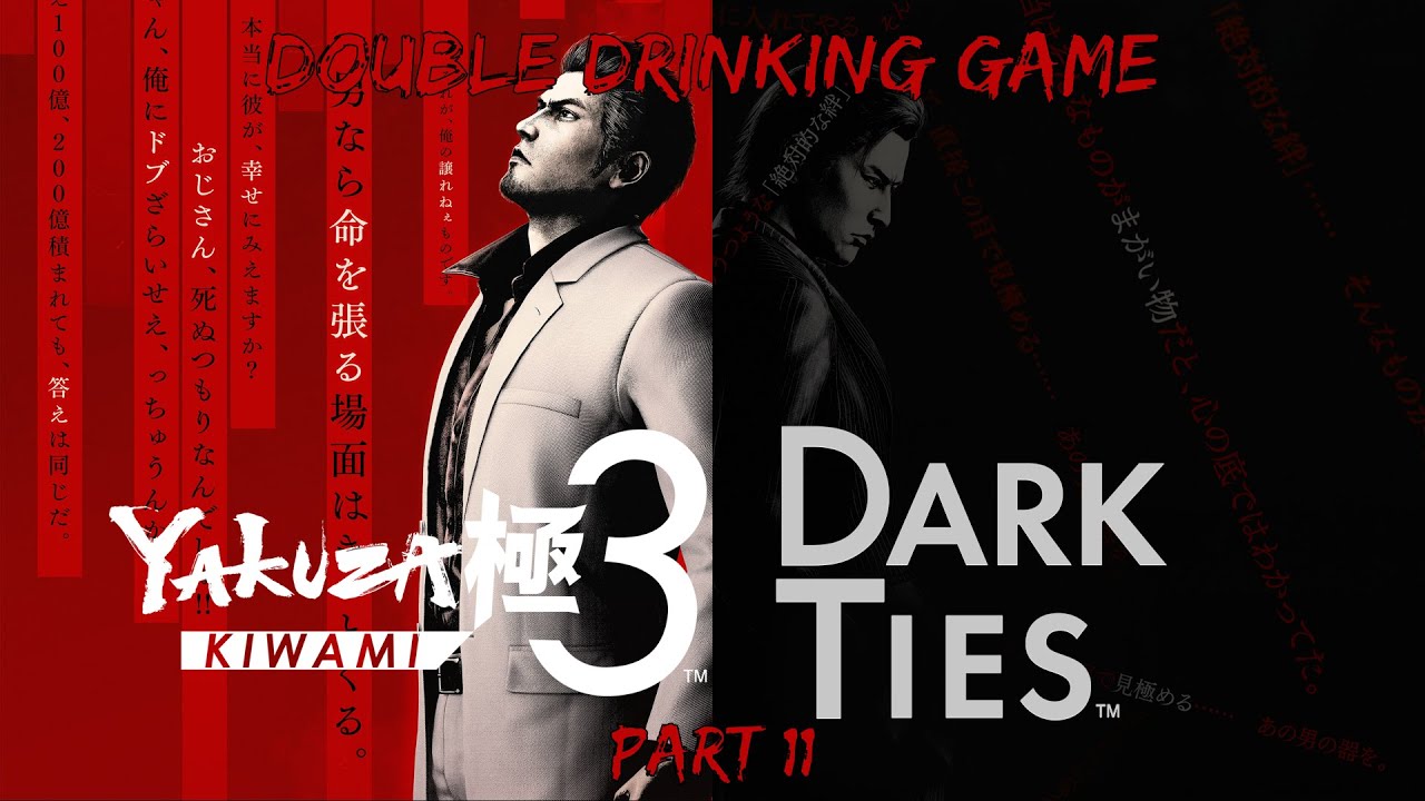 Yakuza Kiwami 3 & Dark Ties Double Drinking Game Part 11 (Boss BOSS!!!)