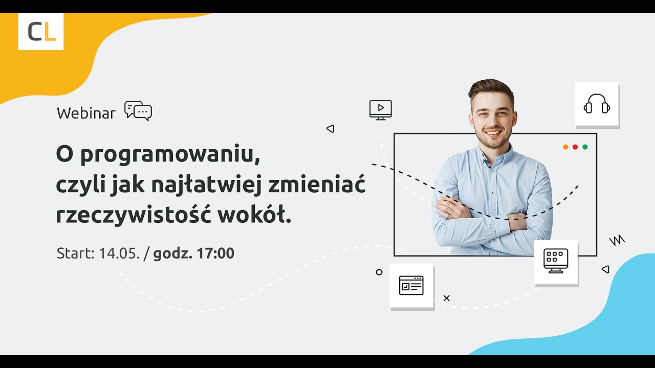 O programowaniu, czyli jak najłatwiej zmieniać rzeczywistość wokół | 14.05.2020 | Webinar Coders Lab