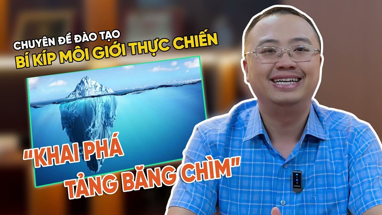 Chuyên đề đào tạo: BÍ KÍP MÔI GIỚI THỰC CHIẾN - Bài 7 