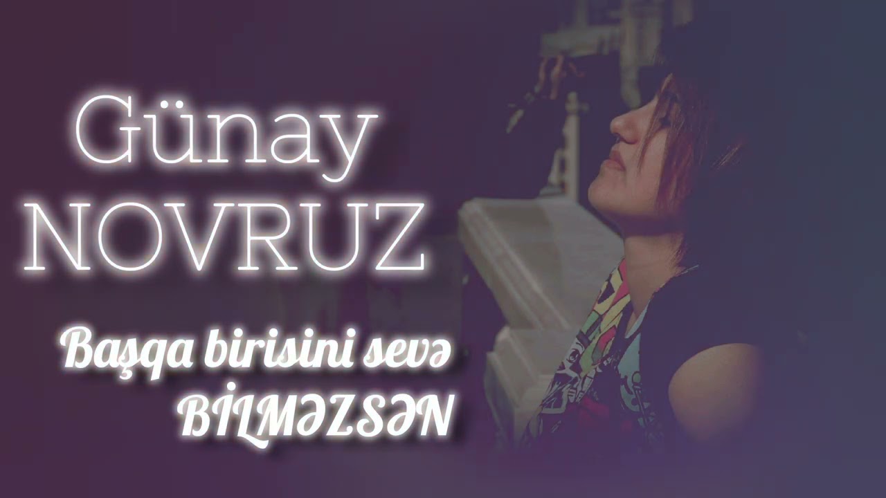 Başqa Birisini Sevə Bilməzsən – Duyğulu Cover | Günay Novruz