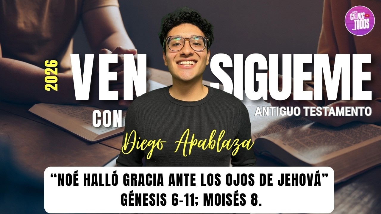 Ven Sígueme | “Noé halló gracia ante los ojos de Jehová”Génesis 6–11; Moisés 8