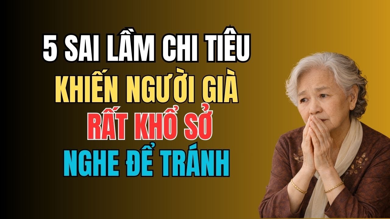 5 Sai Lầm Chi Tiêu Khi Về Già Khiến Nhiều Người Khổ Sở, Con Cháu Dần Xa Lánh – Nghe Để Tránh Từ Sớm