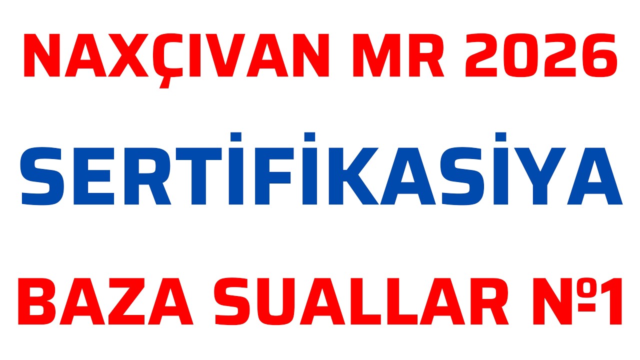 SERTİFİKASİYA 2026 | NAXÇIVAN MR | RİYAZİYYAT BAZA SUALLAR №1 | Nail Sadigov