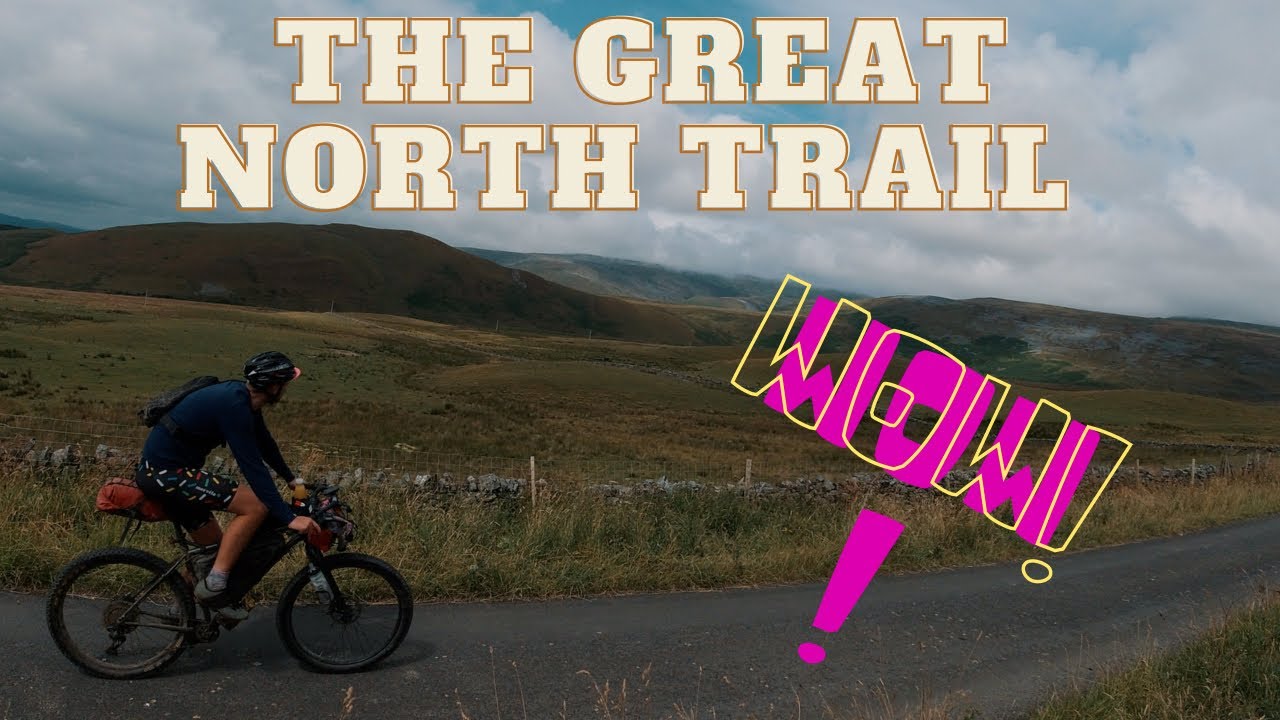 THE MAGIC OF BIKEPACKING THE GREAT NORTH TRAIL