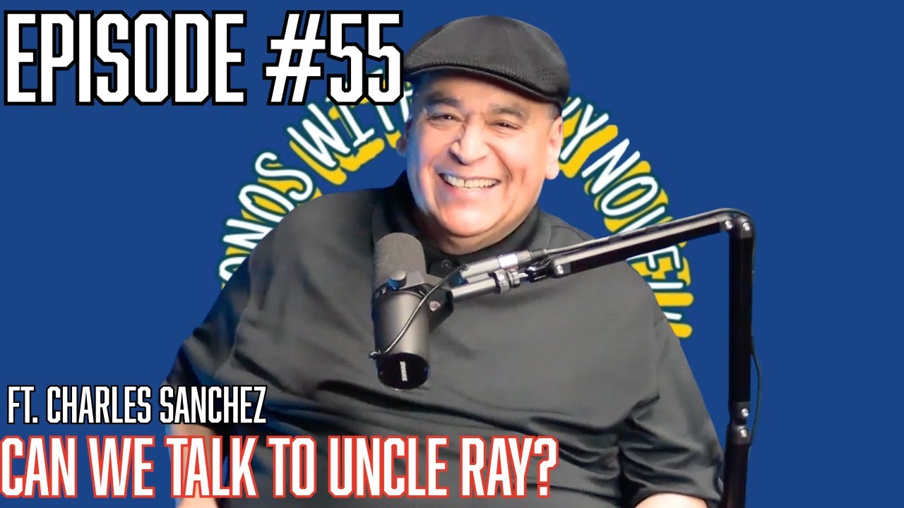 Ep.55 Can We Talk to Uncle Ray? Ft. Charles Sanchez