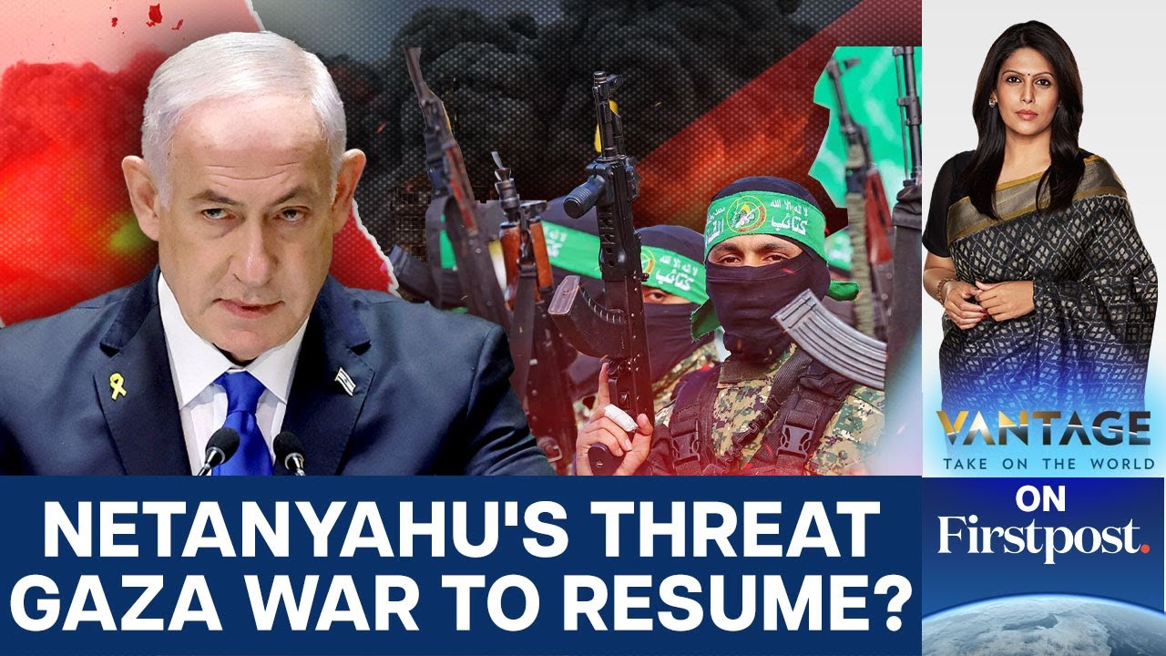 Netanyahu Threatens to Resume Gaza War; Tanks roll into West Bank | Vantage with Palki Sharma | N18G