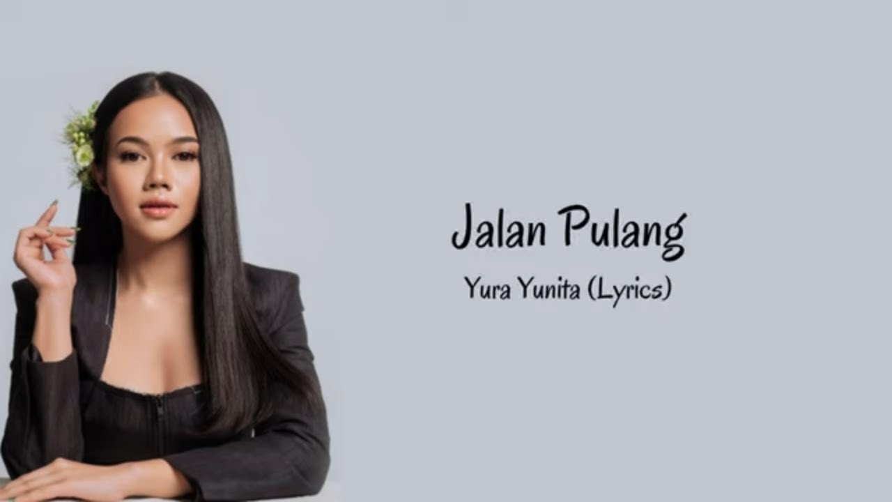 Yura Yunita - Jalan Pulang (Lyric Video) - OST. Jalan Yang Jauh Jangan Lupa Pulang
