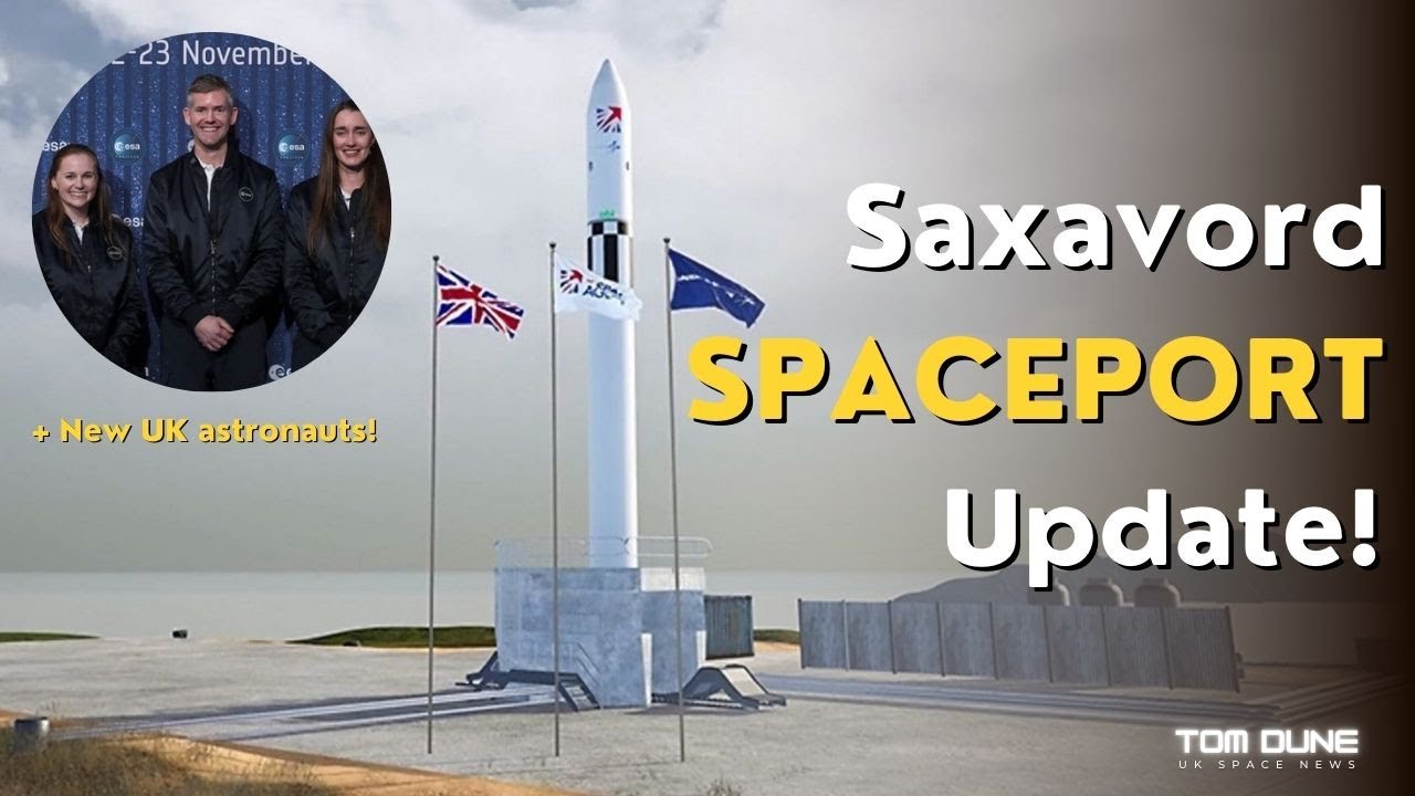 UK Space News - Big Saxavord Update, New UK Astronauts +more!