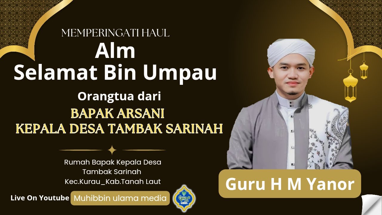 LIVE MEMPERINGATI HAUL ALM SELAMAT BIN UMPAU ORANGTUA DARI KEPLALA DESA TAMBAK SARINAH