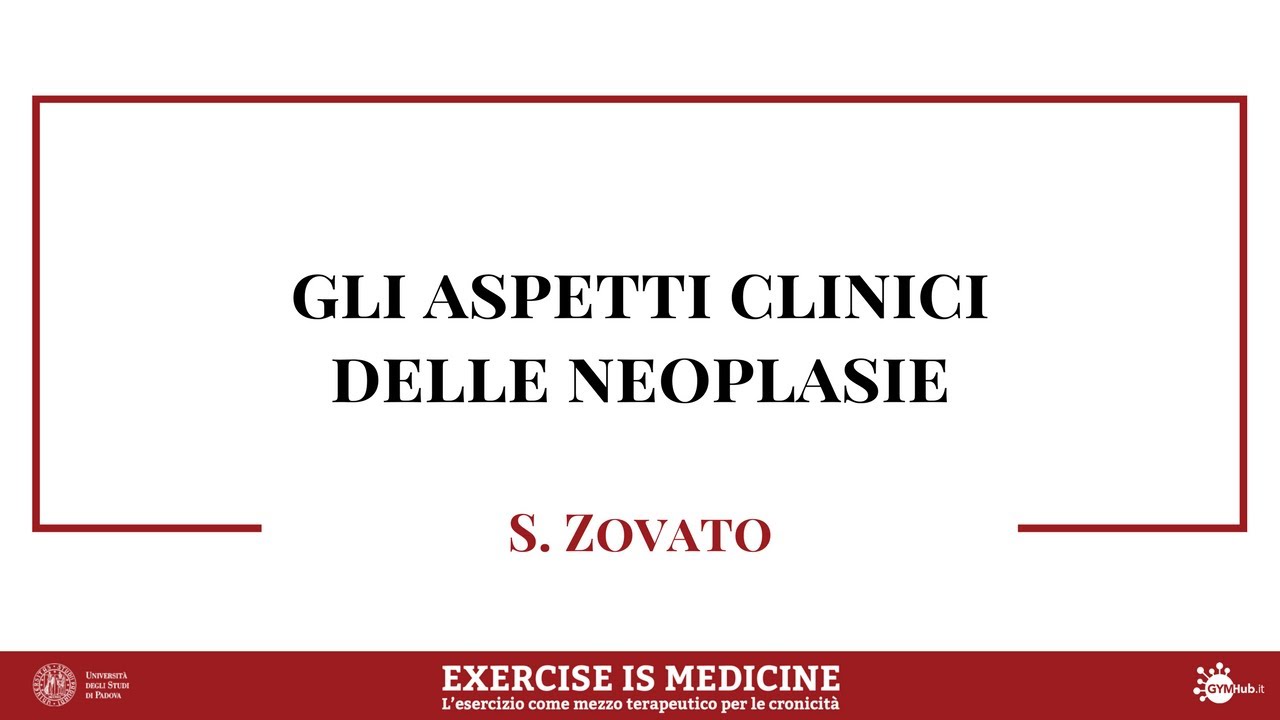 EXERCISE IS MEDICINE | Gli aspetti clinici delle neoplasie - Dott.ssa S. Zovato
