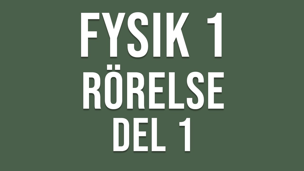 Fysik 1 - Rörelse -  del 1 av 2