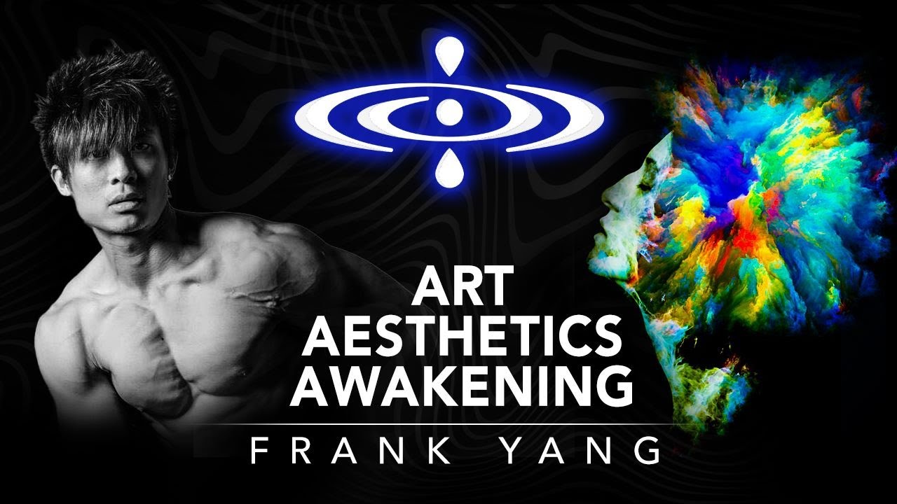 Frank Yang - Art, Aesthetics & Awakening | Elevating Consciousness Podcast  #28
