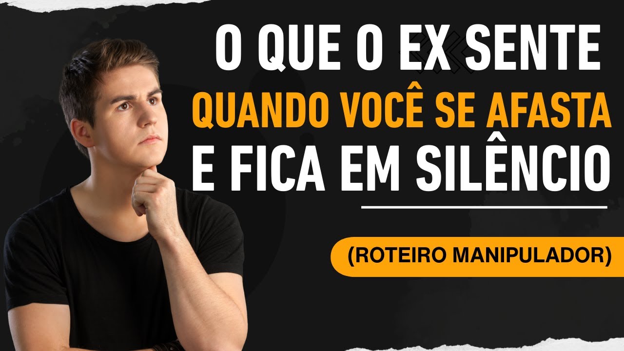 O Que o Ex Sente Quando Você Se Afasta e Fica em Silêncio