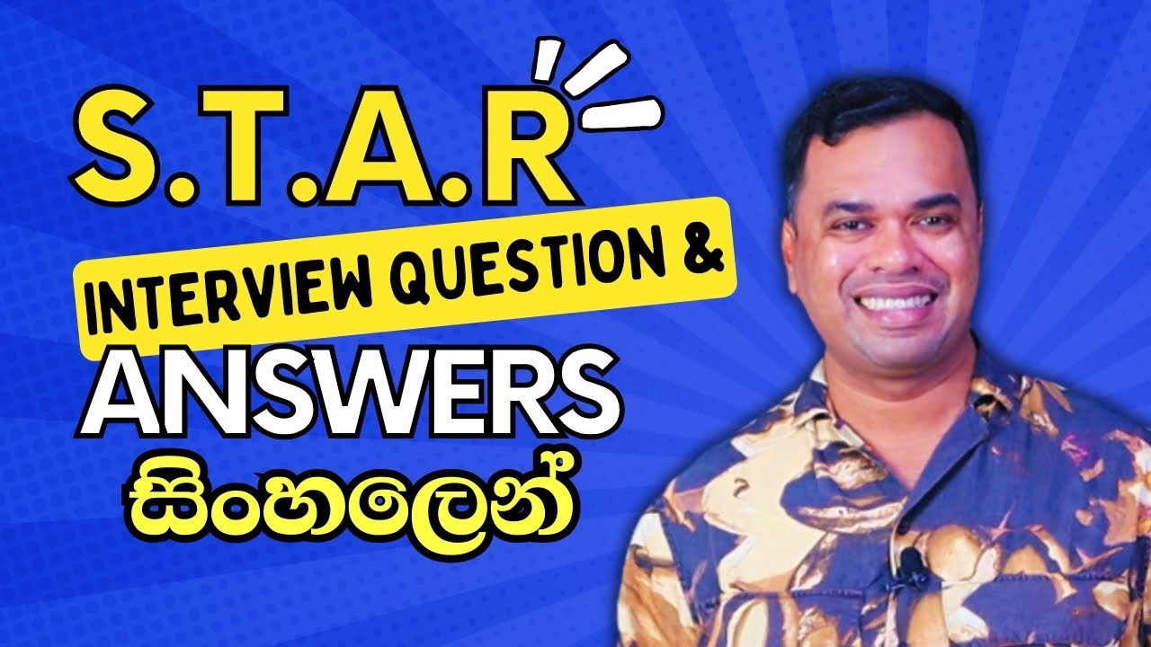 STAR Interview Technique for Sinhala Job Seekers (Sri Lanka) &ndash; Behavioural Questions