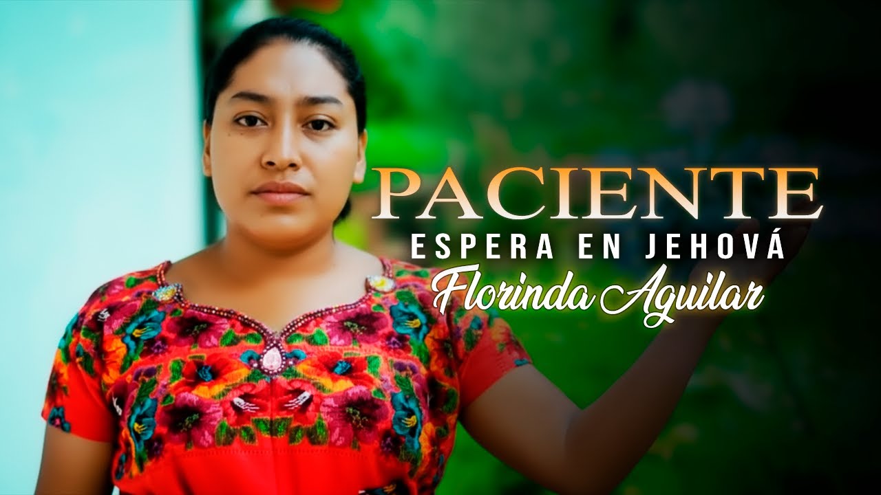 Paciente Espera En Jehova - Florinda Aguilar (Video Oficial)