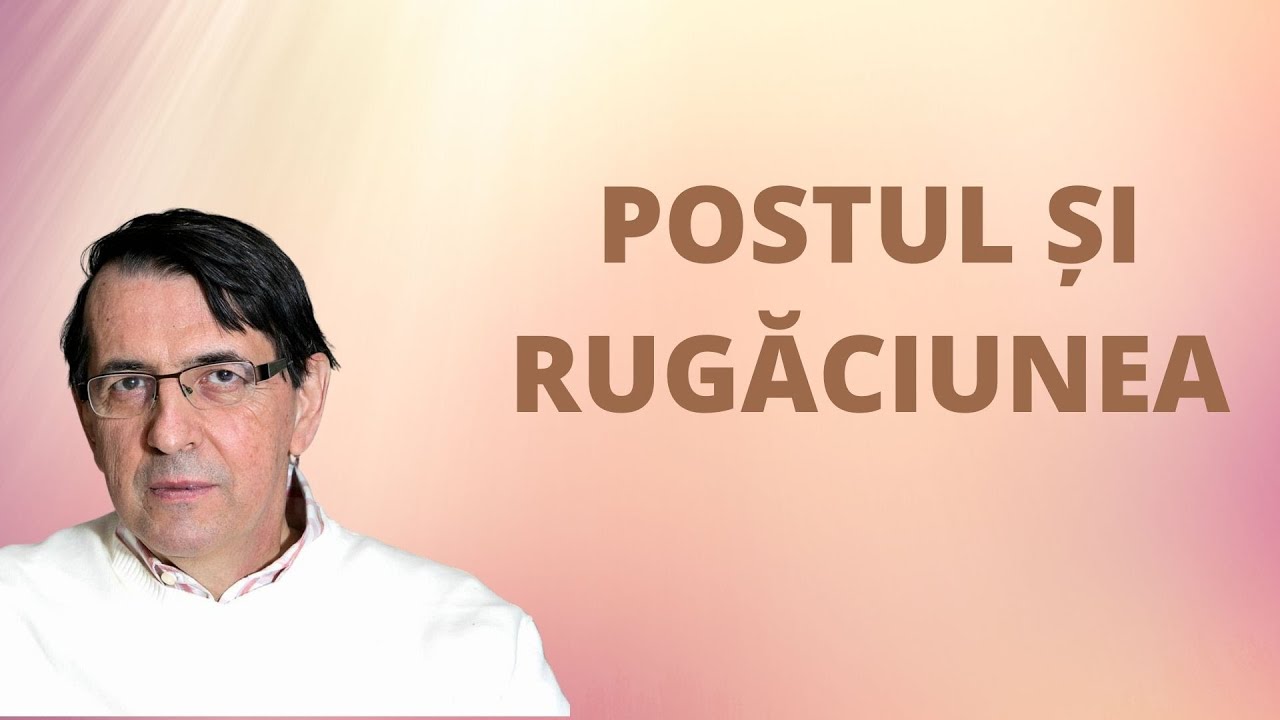 POSTUL ȘI RUGĂCIUNEA (Daniel Brânzei)