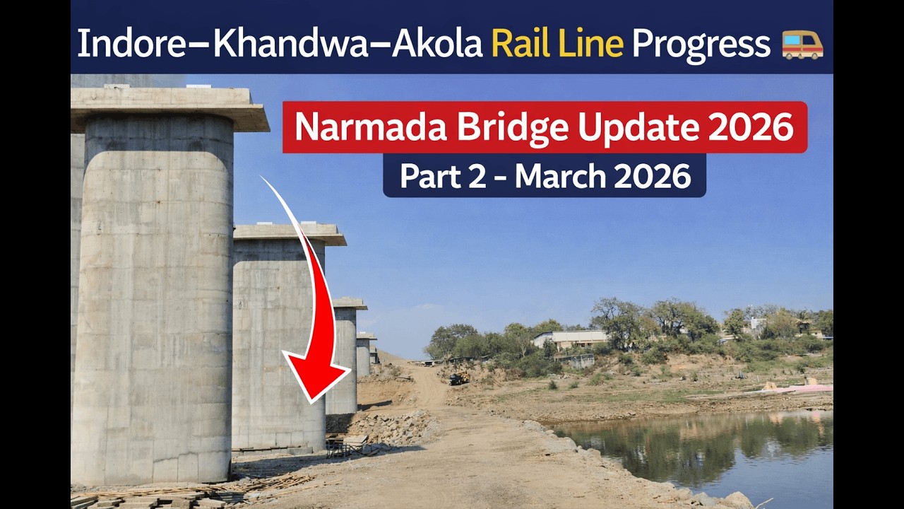 Indore&ndash;Khandwa&ndash;Akola Rail | Narmada Bridge Construction Update March 2026 |  Part-2