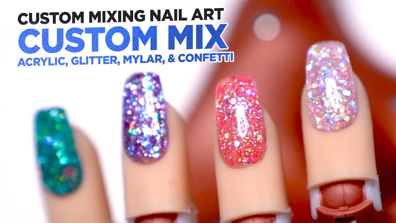 The Art of Custom Mixing for Nails: Acrylic, Glitter, Mylar, & Confetti