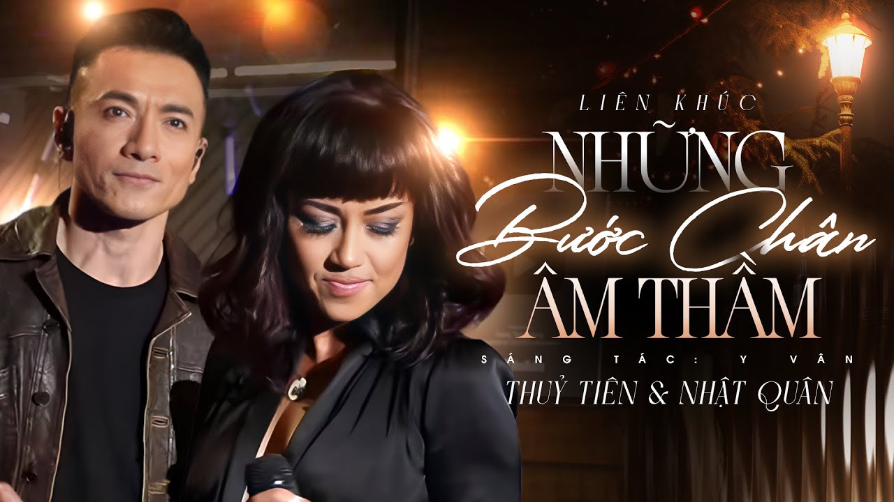 LK Từng Bước Chân Âm Thầm - ST Y Vân | Ca Sỹ THUỶ TIÊN & NHẬT QUÂN