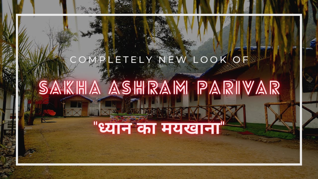 Sakha Ashram Parivar | ध्यान का मयखाना | RISHIKESH |