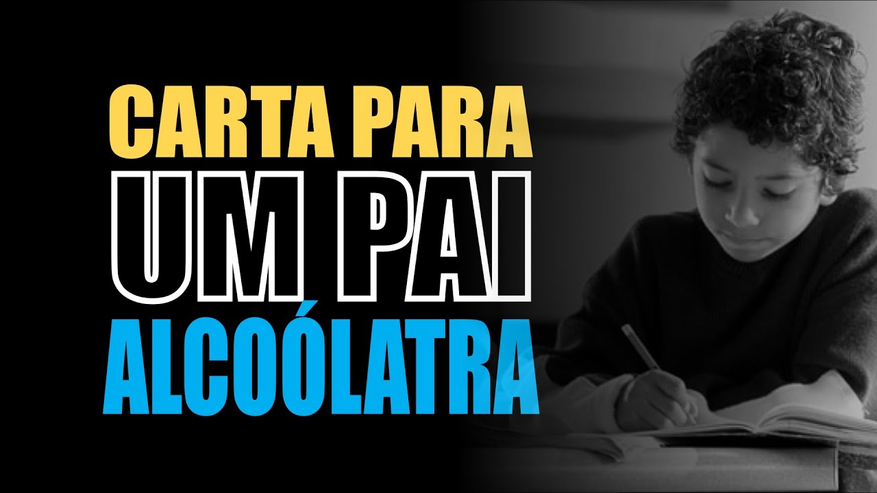 Carta Para Um Pai Alcoólatra - (Reflexão)  Minuto do Felix