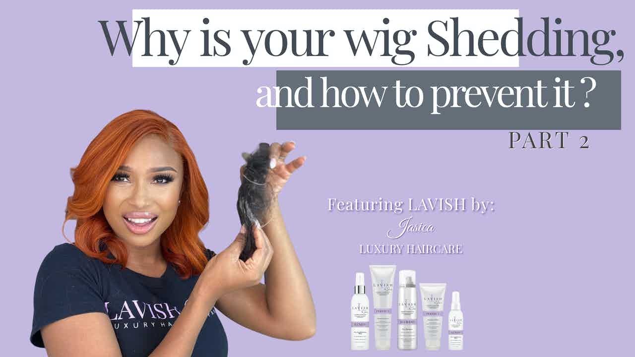 Why is your wig shedding and how to prevent it?