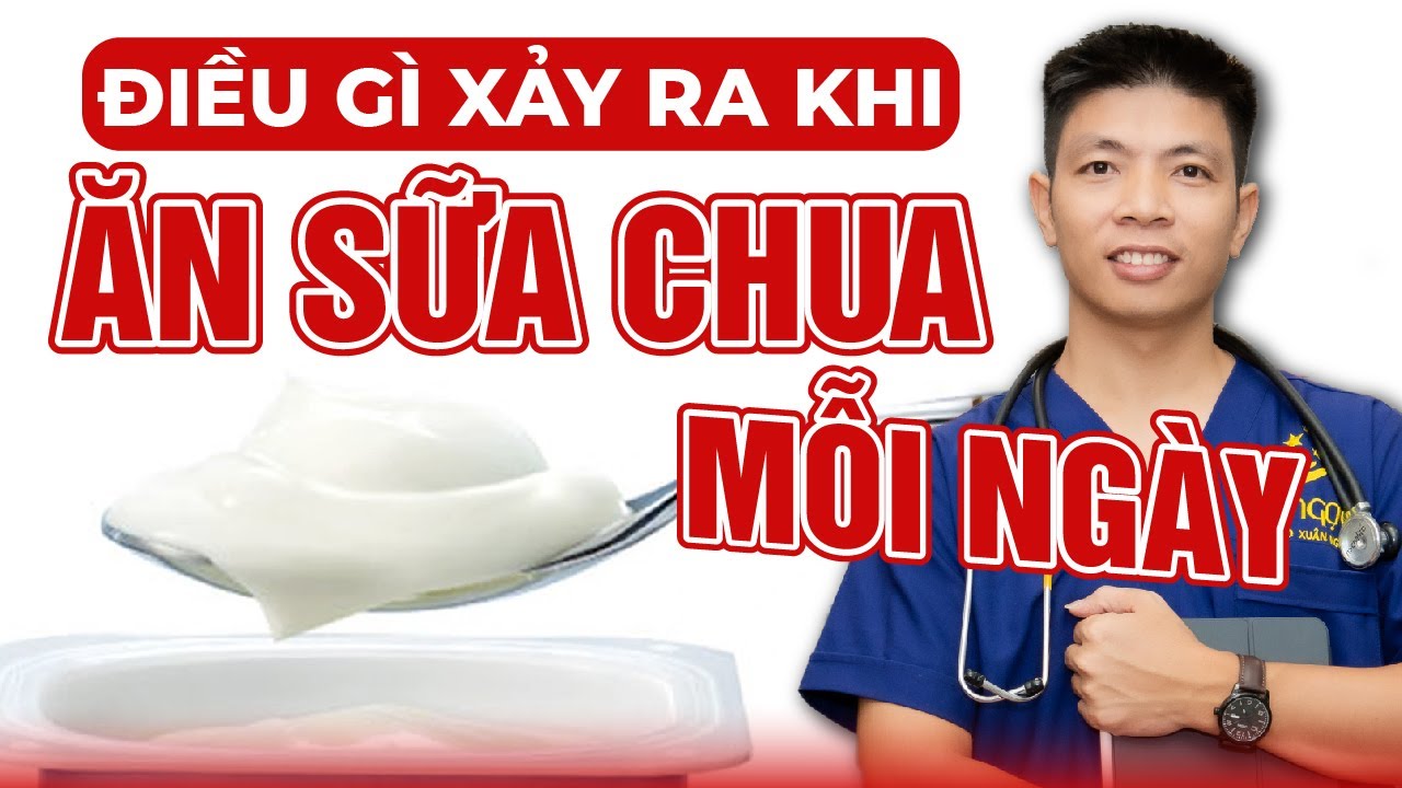 Điều Gì Xảy Ra Khi Ăn Sữa Chua Mỗi Ngày | Dr Ngọc