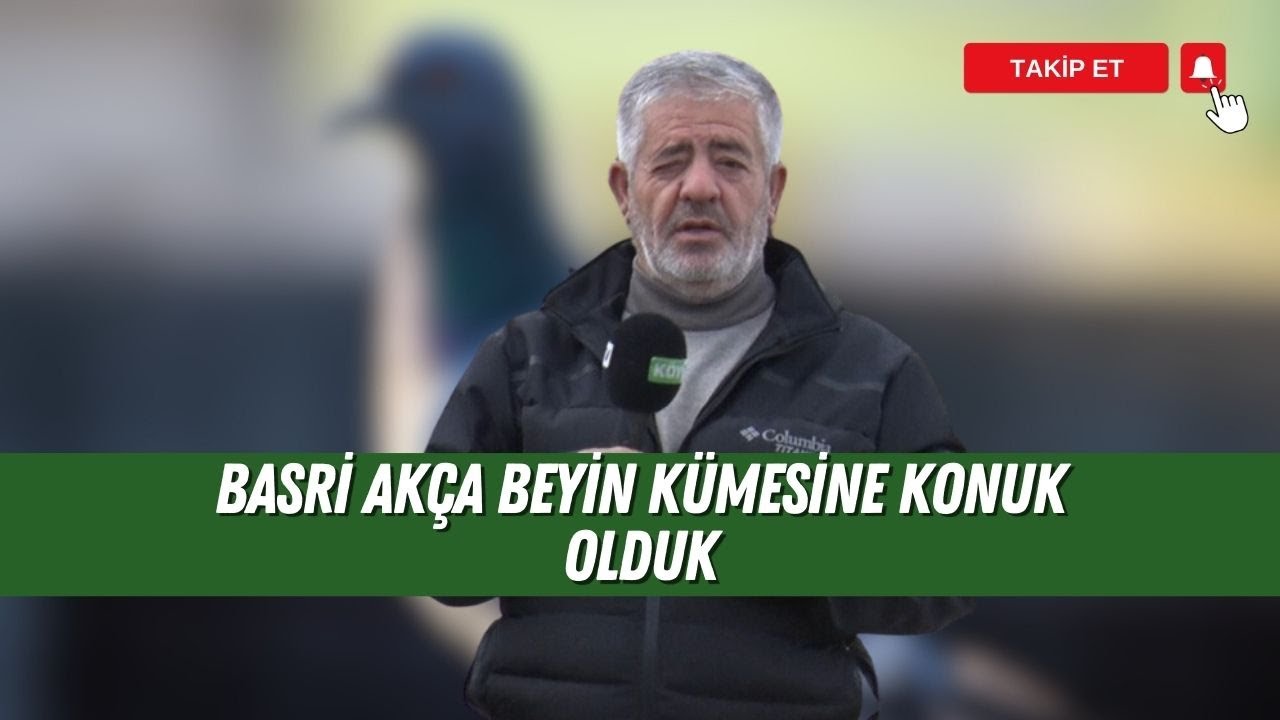 BASRİ AKÇA BEYİN KÜMESİNE KONUK OLDUK | GÜVERCİN SEVDAMIZ