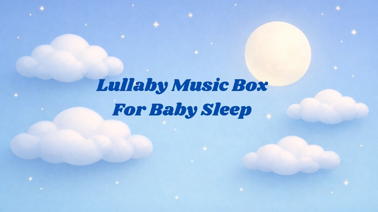 🎵 1 Hour Lullaby Music for Babies 0–6 Months | Instrumental Baby Sleep Music Box