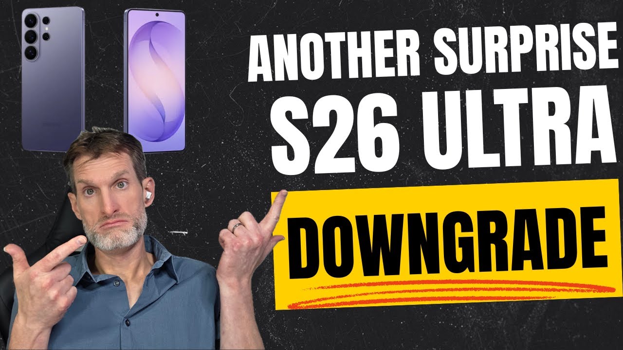 S26 Ultra Not Looking So Ultra Afterall - New Info Tells Another Downgrade