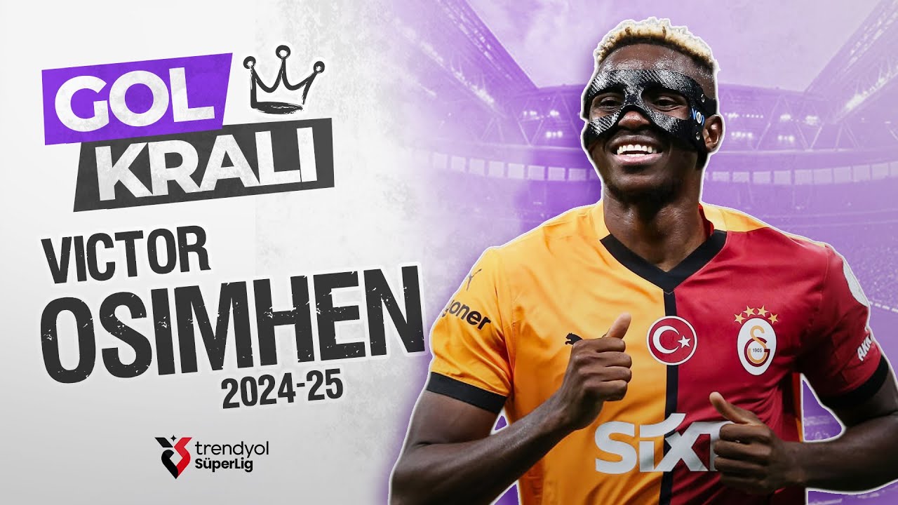 Gol Kralı Victor Osimhen (2024-2025) | Tüm Goller | Trendyol Süper Lig