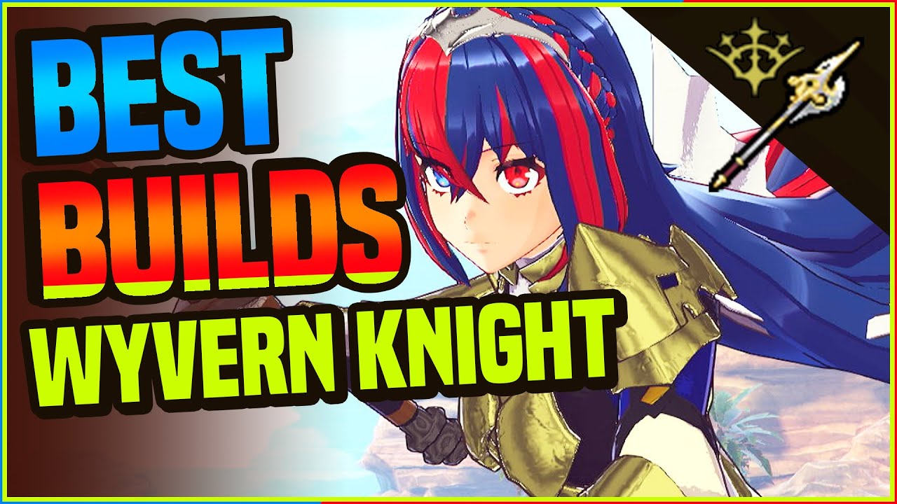 BEST BUILDS: Alear WYVERN KNIGHT!