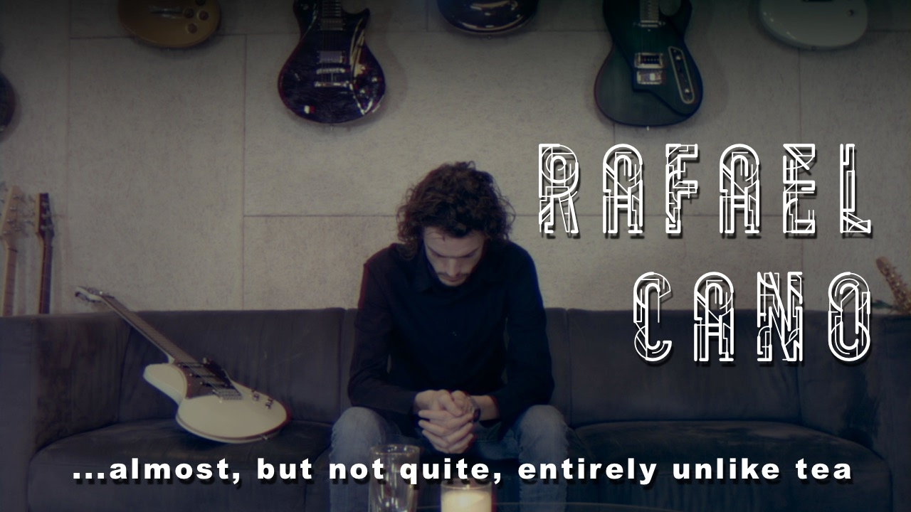 Rafa Cano - ...almost, but not quite, entirely unlike tea. (with Framus Idolmaker 5'R)