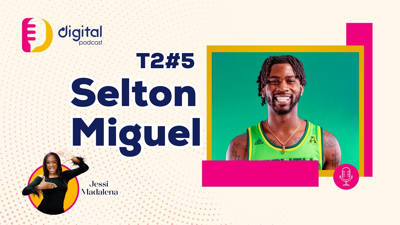 SELTON MIGUEL - DIGITAL PODCAST T2#05