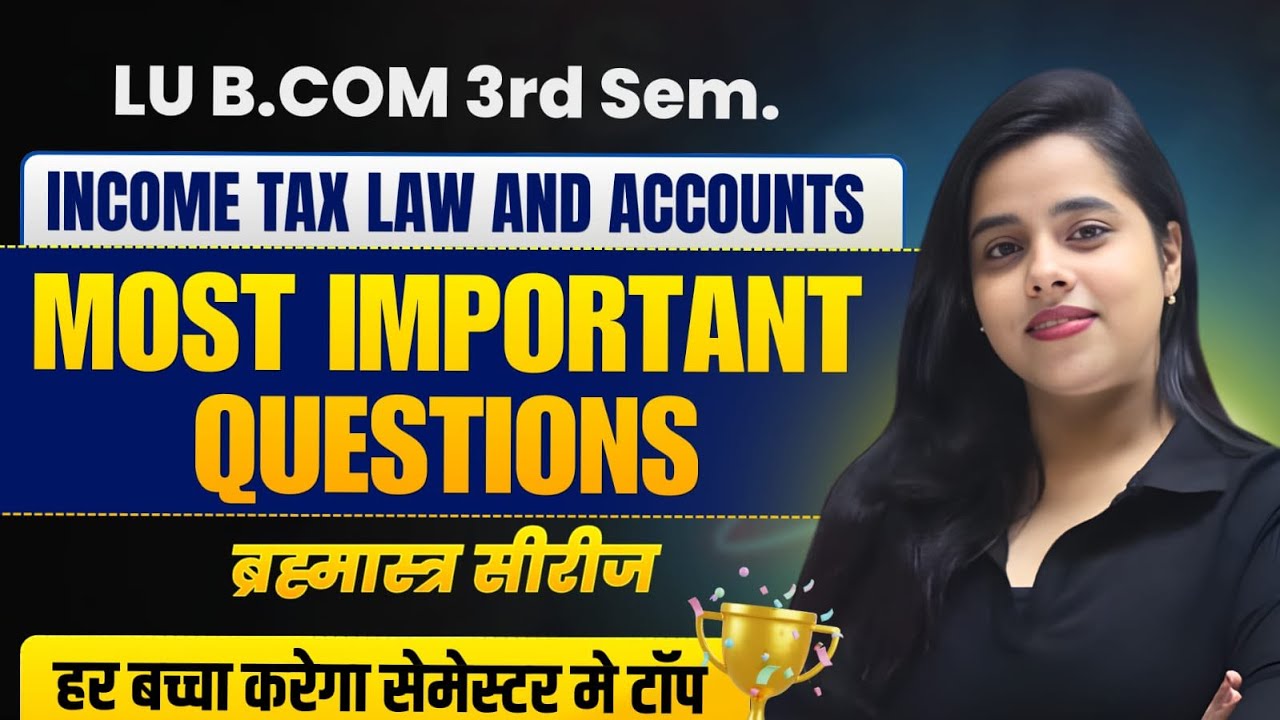 Most Important Qestions I Income Tax Law and Accounts I B.Com 3rd SemesterI PaperILucknow University