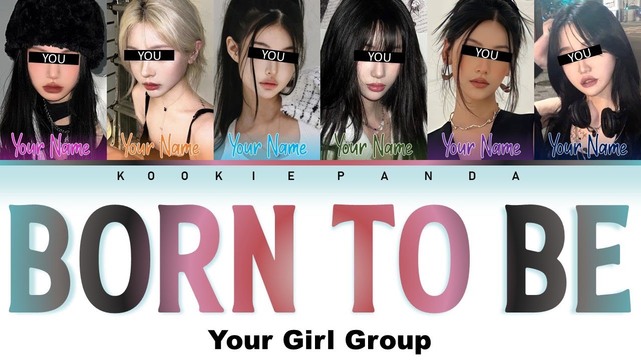 [YOUR GIRL GROUP] BORN TO BE by ITZY [6 Members ver] (Color Coded Lyrics Han|Rom|Esp) REQUESTED