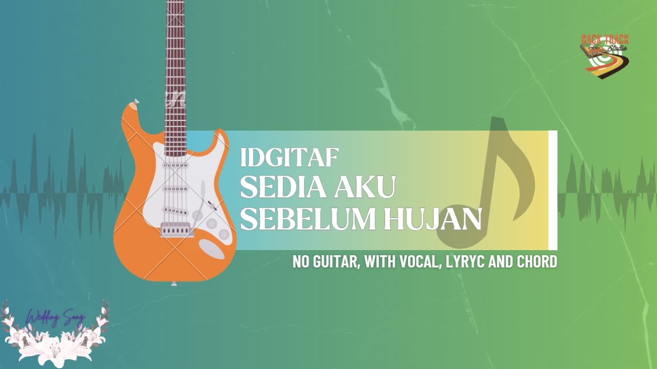 Sedia Aku Sebelum Hujan - Idgitaf | No Guitar, With Vocal, Lyric & Chord