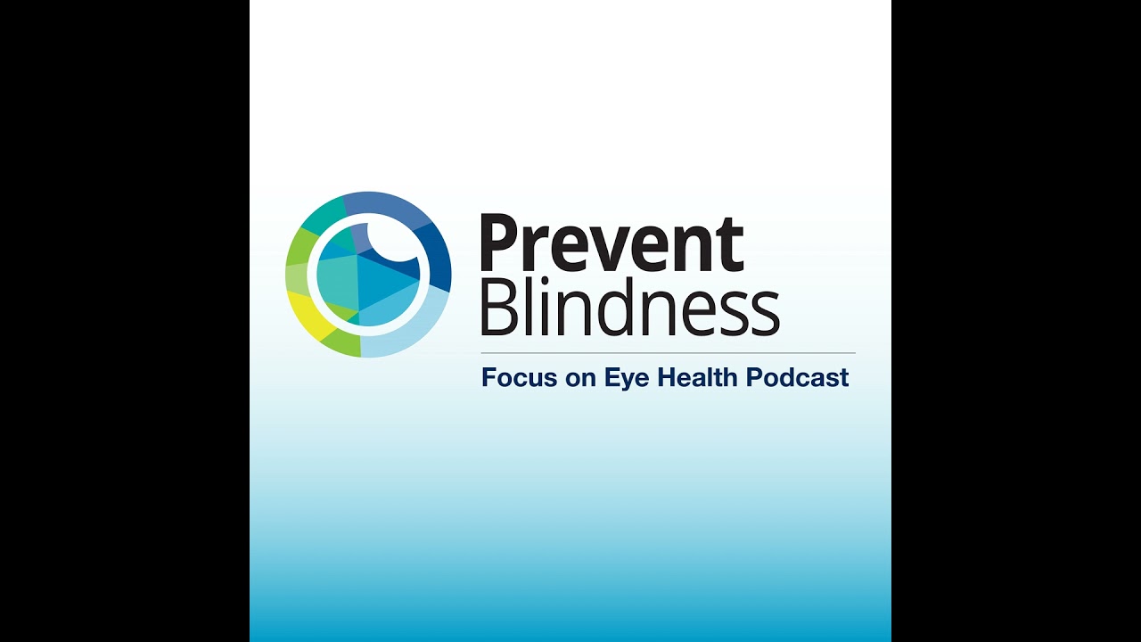 Prevent Blindness Focus on Eye Health Podcast, January 2026, Episode 10