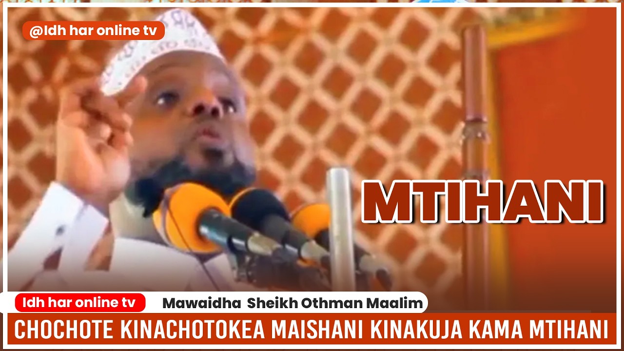 CHOCHOTE KINACHOTOKEA KWENYE MAISHA YAKO KINAKUJA KAMA MTIHANI //Sheikh Othman  Maalim