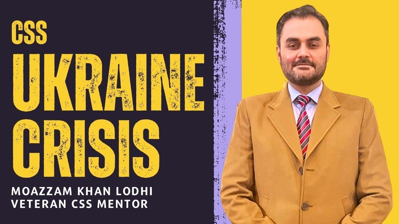 Ukraine Crisis | New Cold War | US China | Current Affairs | CSS 2025 Moazzam Khan Lodhi