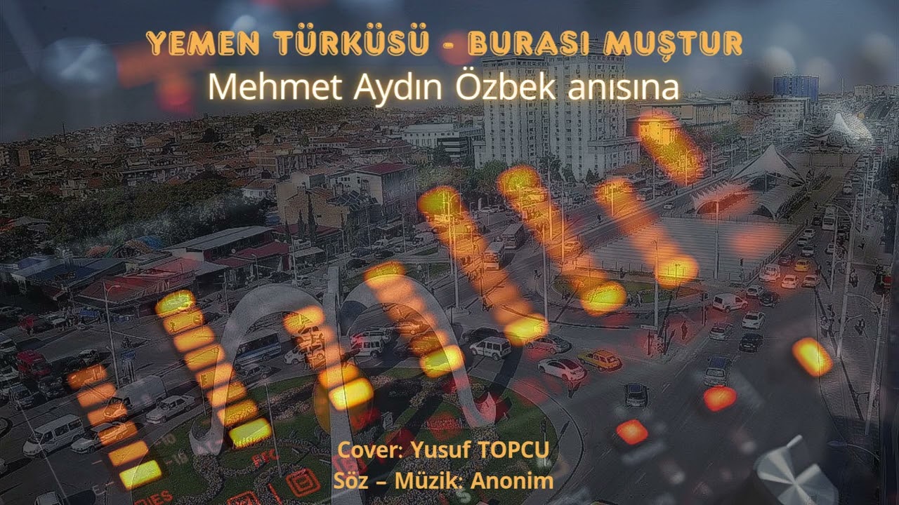 Yemen Türküsü - Burası Muştur - Yucin Production - Mehmet Aydın Özbek anısına