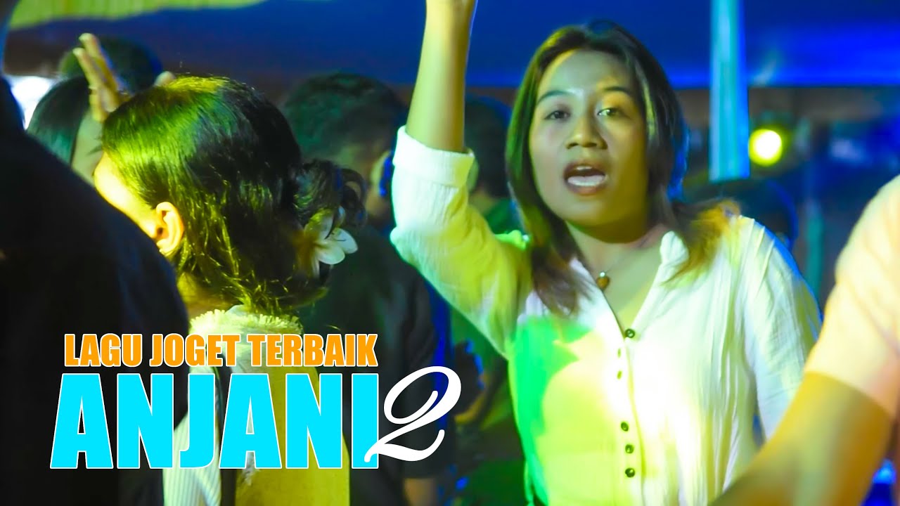 LAGU JOGET TERBAIK  - ANJANI 2 - REMIX TERBARU 2025