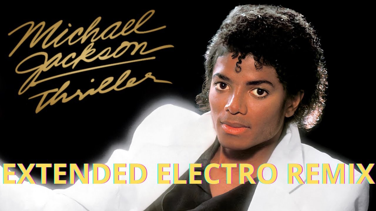 Mickael Jackson - Thriller (Extended Electro Remix)