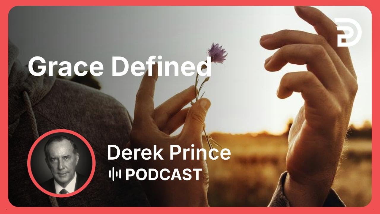 Grace Defined | Part 1 - Grace | Derek Prince