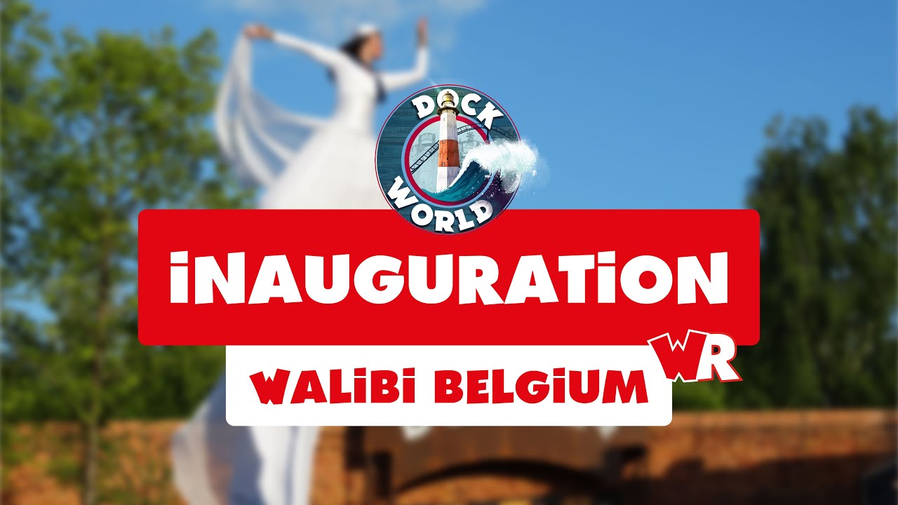INAUGURATION DE DOCK WORLD | WALIBI BELGIUM (15/05/2025)