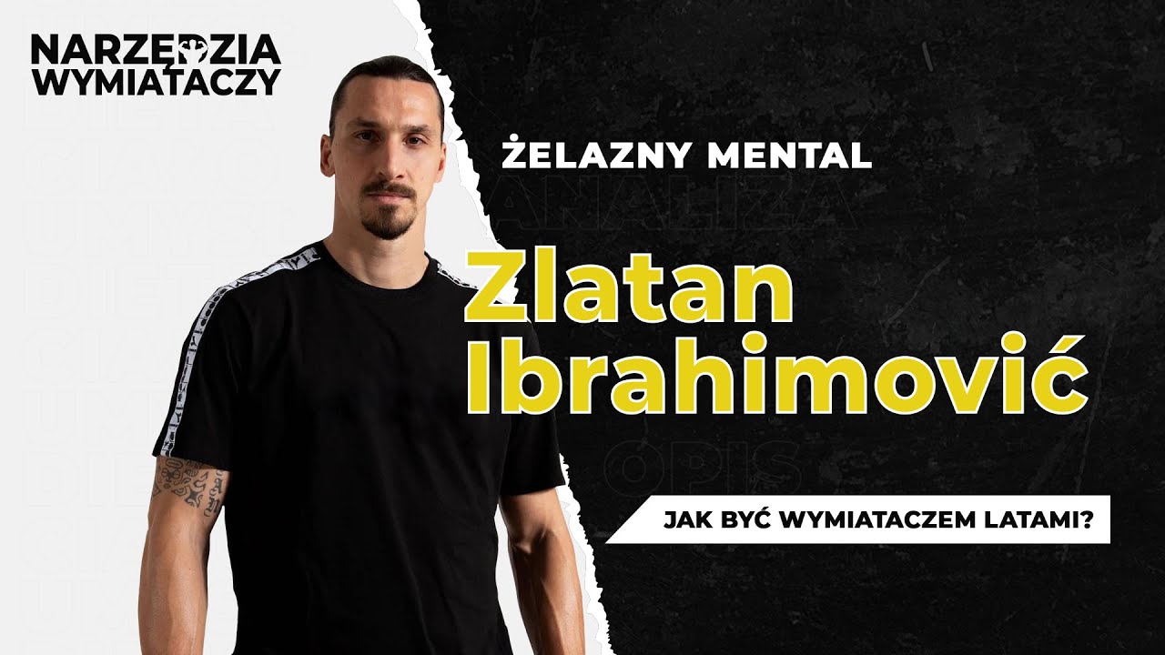 Narzędzia Wymiataczy #10 - Zlatan Ibrahimovic, jak być wymiataczem latami ?